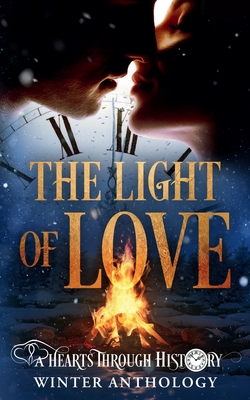 The Light of Love: A Hearts Through History Winter Anthology - Ahearn, Elf, and Austin, Jaylee, and Casie, Ruth A