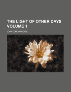 The Light of Other Days Volume 1
