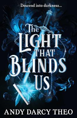 The Light That Blinds Us: TikTok made me buy it! A dark and thrilling fantasy not to be missed - Theo, Andy Darcy