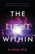 The Light Within: Navigating the World of Energy and Consciousness