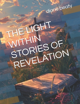 The Light Within Stories of Revelation - Beaty, Dione