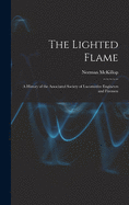 The Lighted Flame: A History of the Associated Society of Locomotive Engineers and Firemen