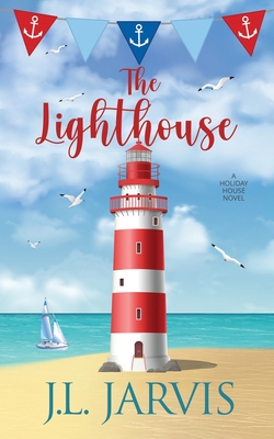 The Lighthouse: A Holiday House Novel - Jarvis, J L