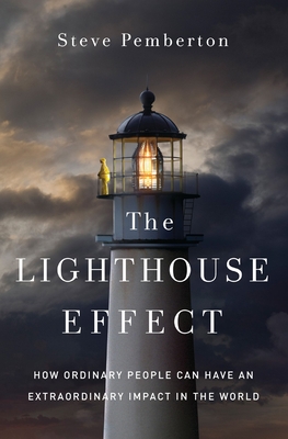 The Lighthouse Effect: How Ordinary People Can Have an Extraordinary Impact in the World - Pemberton, Steve