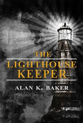 The Lighthouse Keeper - Baker, Alan K, and Acacio, Daniel (Cover design by)