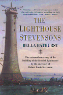 The Lighthouse Stevensons: The Extraordinary Story of the Building of the Scottish Lighthouses by the Ancestors of Robert Louis Stevenson. Bella Bathurst