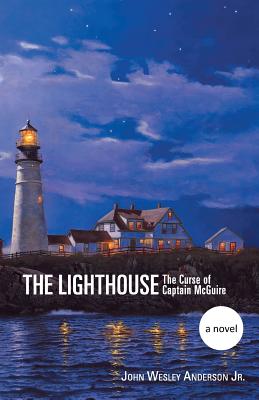 The Lighthouse: The Curse of Captain McGuire - Anderson, John Wesley, Jr.