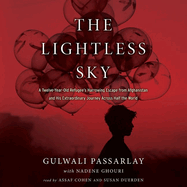 The Lightless Sky: A Twelve-Year-Old Refugee's Harrowing Escape from Afghanistan and His Extraordinary Journey Across Half the World