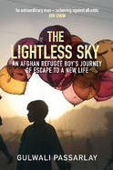 The Lightless Sky: An Afghan Refugee Boy's Journey of Escape to A New Life