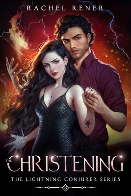 The Lightning Conjurer: The Christening - Rener, Rachel