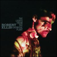 The Lights from the Chemical Plant - Robert Ellis