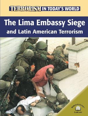 The Lima Embassy Siege and Latin American Terrorists - Brewer, Paul