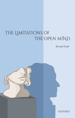 The Limitations of the Open Mind - Fantl, Jeremy