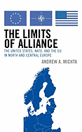 The Limits of Alliance: The United States, NATO, and the Eu in North and Central Europe