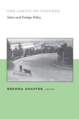 The Limits of Culture: Islam and Foreign Policy - Shaffer, Brenda (Editor)