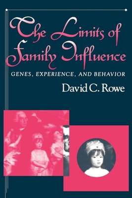 The Limits of Family Influence: Genes, Experience, and Behavior - Rowe, David C