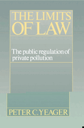The Limits of Law: The Public Regulation of Private Pollution