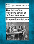 The Limits of the Legislative Power of an American State. - Baldwin, Simeon Eben