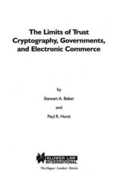 The Limits of Trust: Cryptography, Governments, & Electronic Commerce