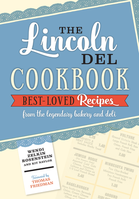 The Lincoln del Cookbook - Rosenstein, Wendi Zelkin, and Naylor, Kit, and Friedman, Thomas (Foreword by)