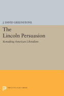 The Lincoln Persuasion: Remaking American Liberalism