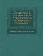 The Lindisfarne and Rushworth Gospels: Now First Printed from the Original Manuscripts in the British Museum and the Bodleian Library, Volume 39 - Pri
