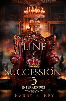 The Line of Succession 3: Interregnum - Rey, Harry F