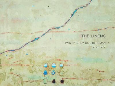 The Linens: Paintings by Ciel Bergman, 1970-1977 - Bergman, Ciel, and Ashman, Stuart, and Frank, Peter