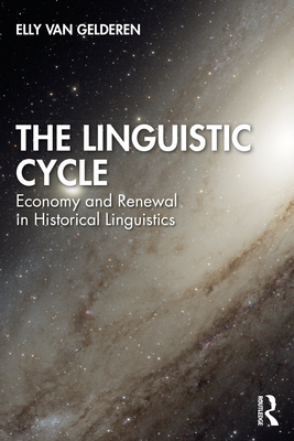 The Linguistic Cycle: Economy and Renewal in Historical Linguistics - Van Gelderen, Elly