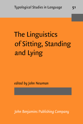 The Linguistics of Sitting, Standing and Lying - Newman, John, Professor (Editor)