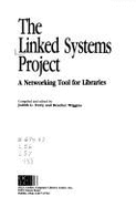 The Linked Systems Project: A Networking Tool for Libraries - Fenly, Judith G. (Designer), and Wiggins, Beacher (Editor)