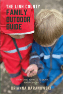 The Linn County Family Outdoor Guide: Everything You Need to Enjoy Nature Locally