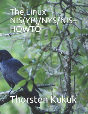 The Linux NIS(YP)/NYS/NIS+ HOWTO - Kukuk, Thorsten