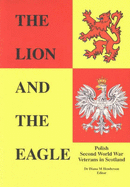 The Lion and the Eagle: Polish Second World War Veterans in Scotland