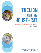 The Lion and the House-Cat 2nd Edition: A Leadership Survival Guide