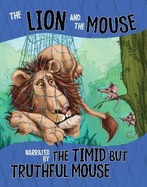 The Lion and the Mouse, Narrated by the Timid But Truthful Mouse