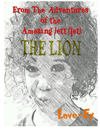 The Lion: From the Adventures of the Amazing Jett(jet)