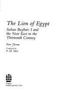 The Lion of Egypt: Sultan Baybars I and the Near East in the Thirteenth Century - Thorau, Peter