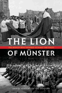 The Lion of Munster: The Bishop Who Roared Against the Nazis