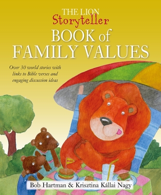 The Lion Storyteller Book of Family Values: Over 30 world stories with links to Bible verses and engaging discussion ideas - Hartman, Bob