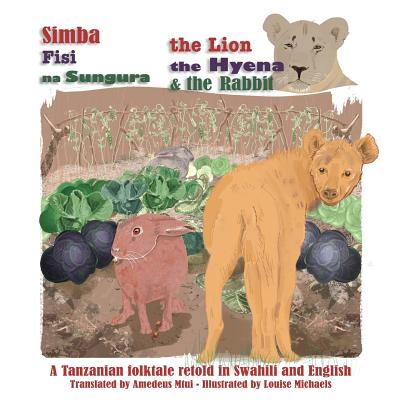 The Lion, The Hyena and The Rabbit: Simba, Fisi, na Sungura - Mtui, Amedeus