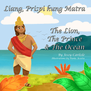 The Lion, The Prince & The Ocean (Liang, Prispi kung Matra): The Legend of Sang Nila Utama (Stori Rainya di Sang Nila Utama)