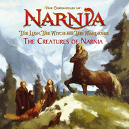 The Lion, the Witch and the Wardrobe: Picture Book: The Creatures of Narnia