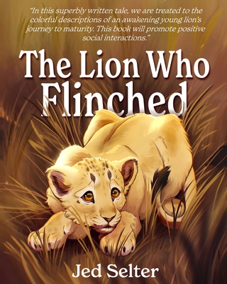 The Lion Who Flinched: The Cub Who Would Be King - Selter, Jed