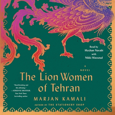 The Lion Women of Tehran - Kamali, Marjan, and Navabi, Mozhan (Read by), and Massoud, Nikki (Read by)