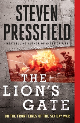 The Lion's Gate: On the Front Lines of the Six Day War - Pressfield, Steven