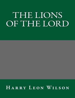 The Lions of the Lord - Harry Leon Wilson