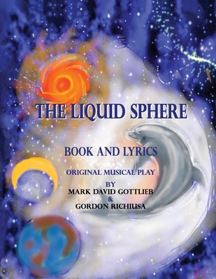 The Liquid Sphere - Gottlieb, Mark, and Richiusa, Gordon, and Shamma, Joane