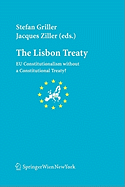 The Lisbon Treaty: EU Constitutionalism Without a Constitutional Treaty?