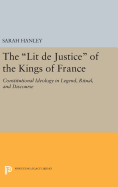 The Lit de Justice of the Kings of France: Constitutional Ideology in Legend, Ritual, and Discourse